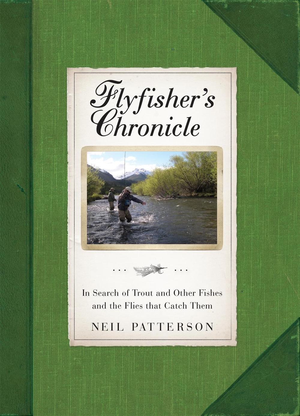 Flyfisher's Chronicle by Neil Patterson - ISBN: 9781472119162
