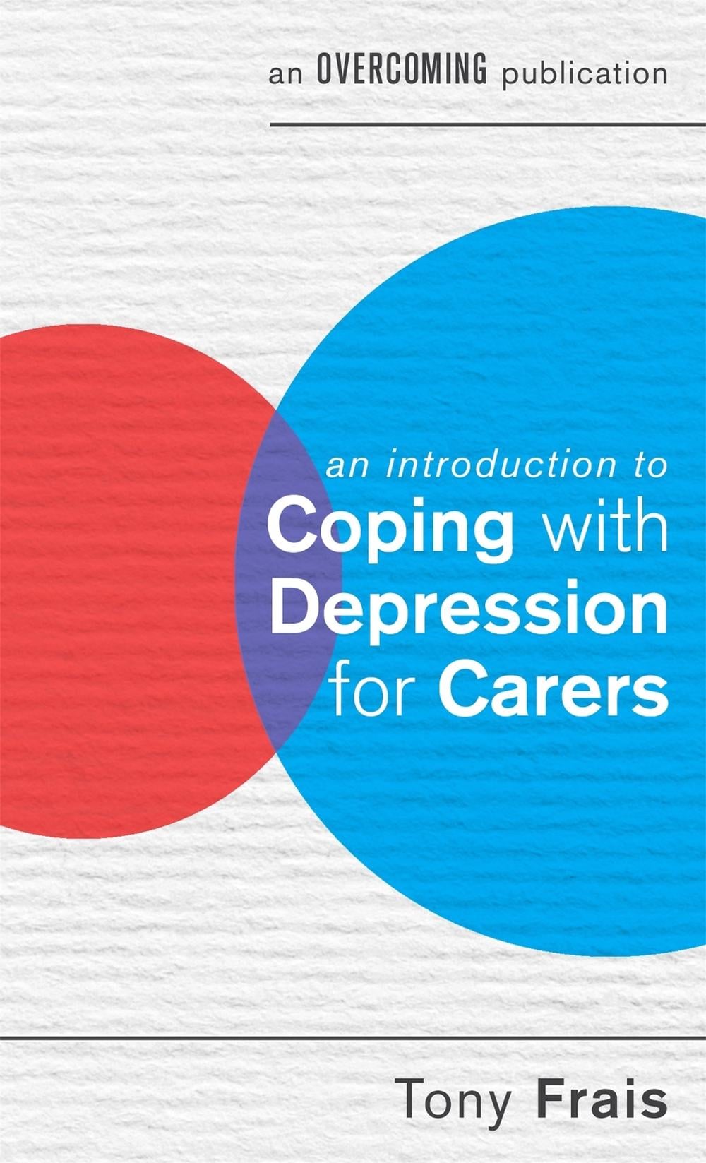 An Introduction to Coping with Depression for Carers by Tony Frais - ISBN: 9781472119339