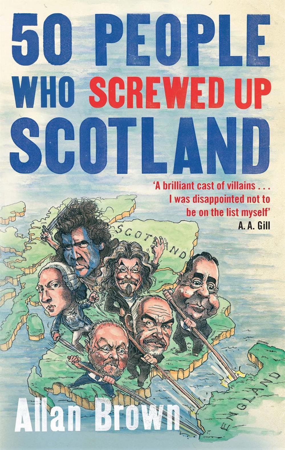 50 People Who Screwed Up Scotland by Allan Brown - ISBN: 9781472119629