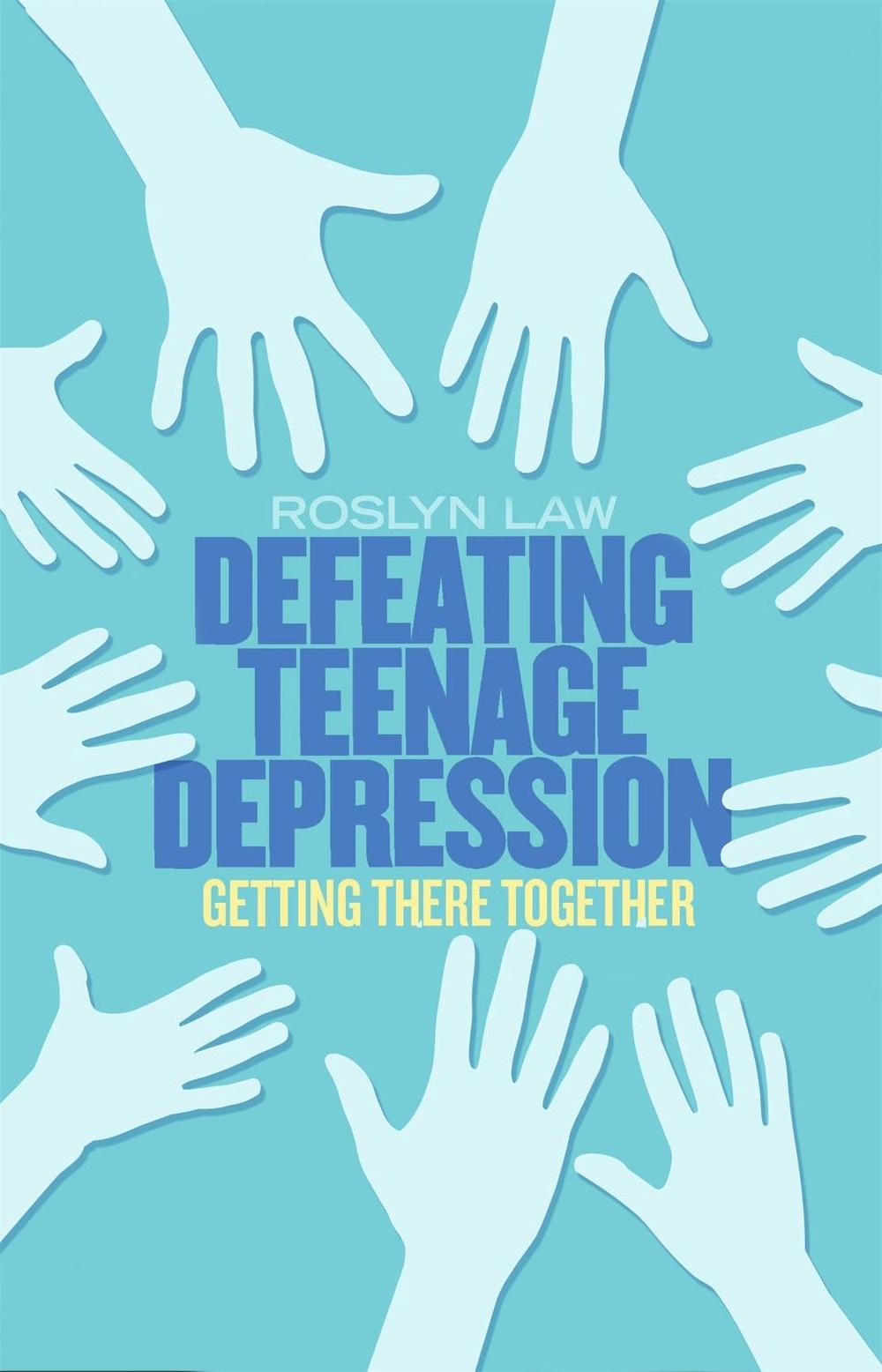 Defeating Teenage Depression by Dr Roslyn Law - ISBN: 9781472120250