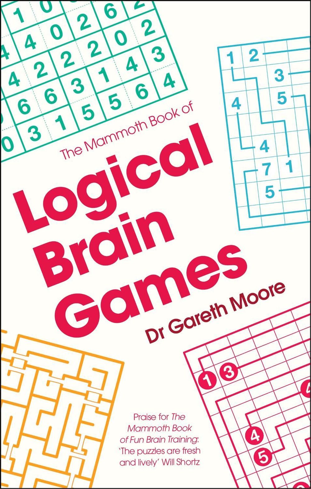 The Mammoth Book of Logical Brain Games by Dr Gareth Moore - ISBN: 9781472120311