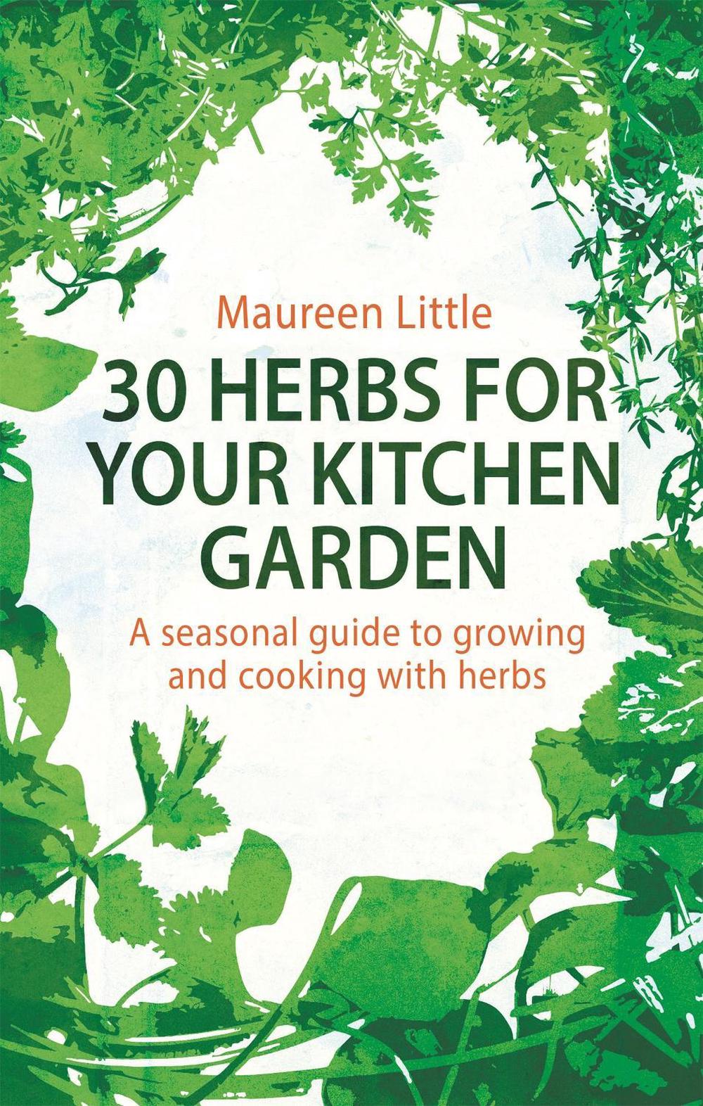 30 Herbs for Your Kitchen Garden by Maureen Little - ISBN: 9781472120410