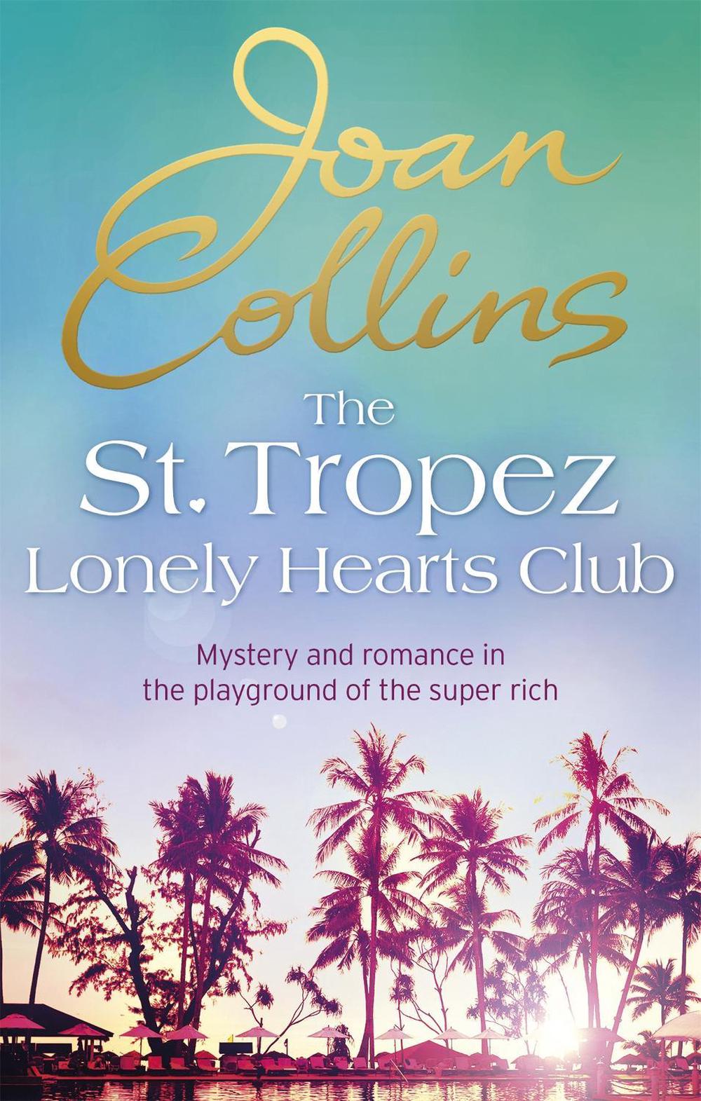 The St. Tropez Lonely Hearts Club by Joan Collins - ISBN: 9781472122964
