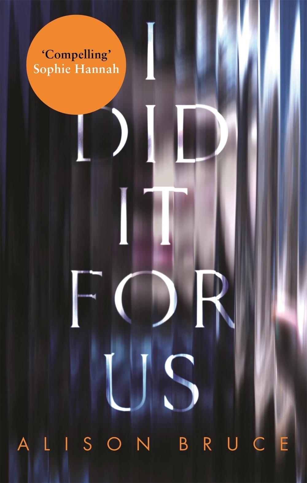 I Did It for Us by Alison Bruce - ISBN: 9781472123862