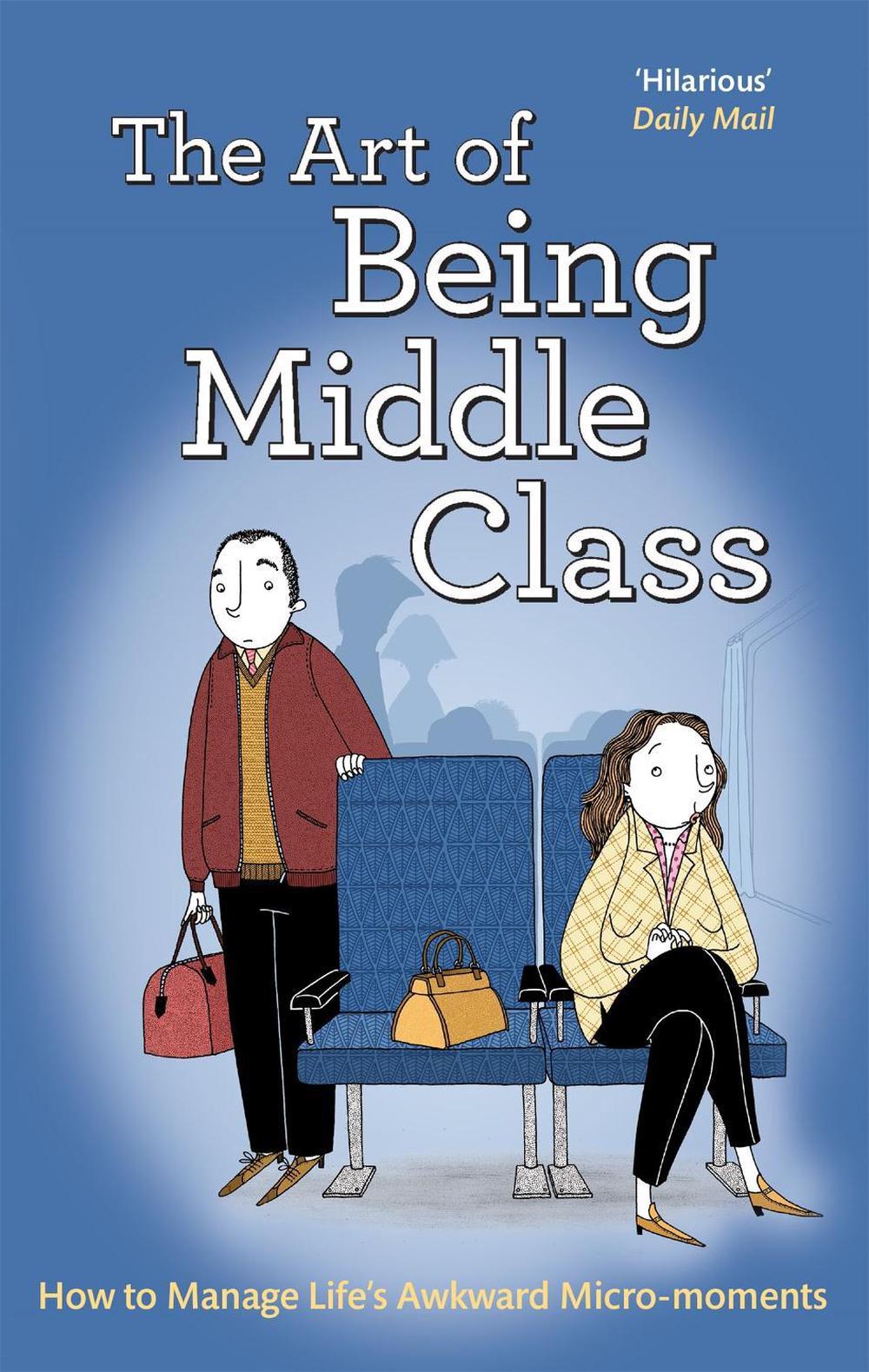 The Art of Being Middle Class by Not Actual Size - ISBN: 9781472124777