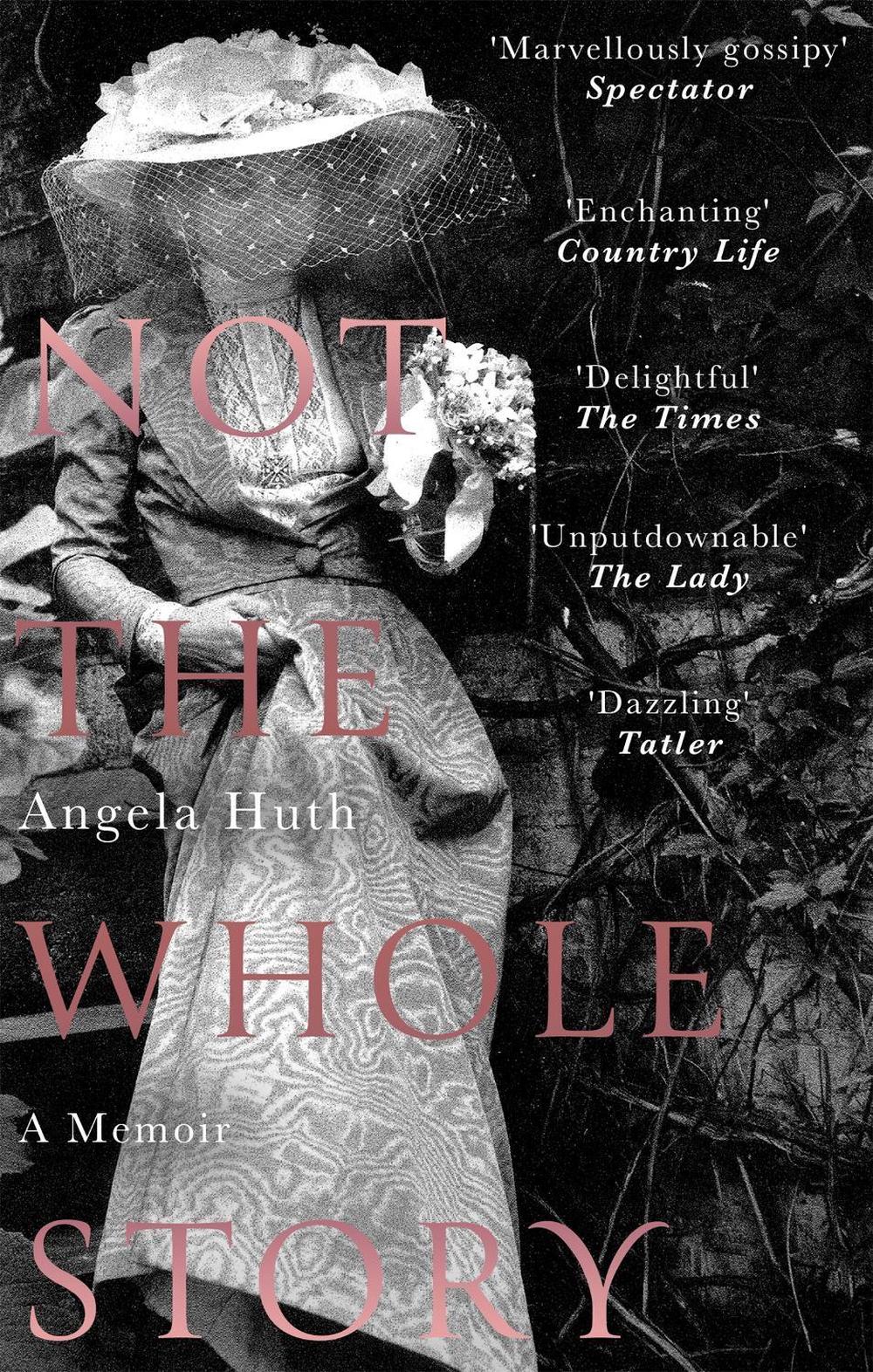 Not The Whole Story by Angela Huth - ISBN: 9781472127044
