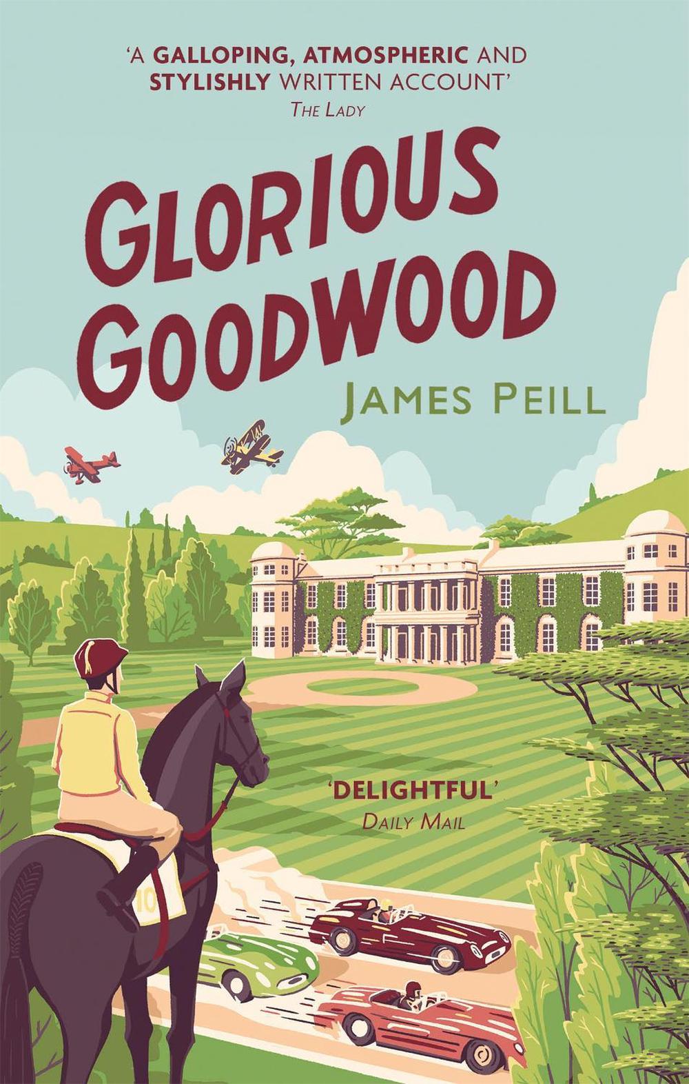 Glorious Goodwood by James Peill - ISBN: 9781472128256