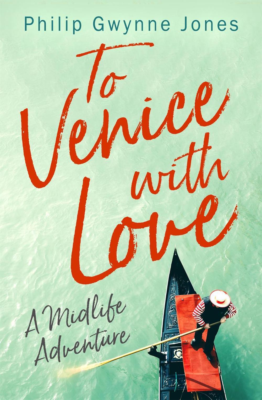 To Venice with Love by Philip Gwynne Jones - ISBN: 9781472130235