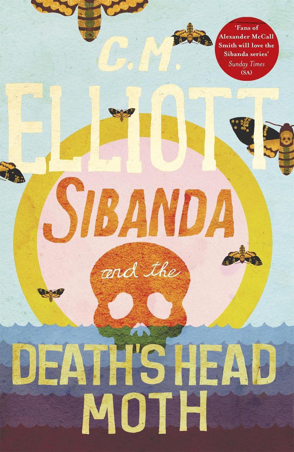 Sibanda and the Death's Head Moth by C.M. Elliott - ISBN: 9781472130501