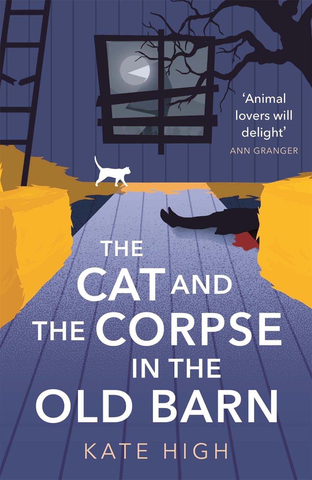 The Cat and the Corpse in the Old Barn by Kate High - ISBN: 9781472131737