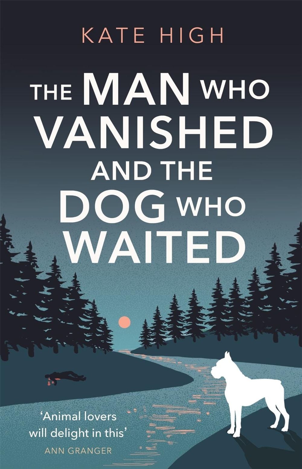 The Man Who Vanished and the Dog Who Waited by Kate High - ISBN: 9781472131768