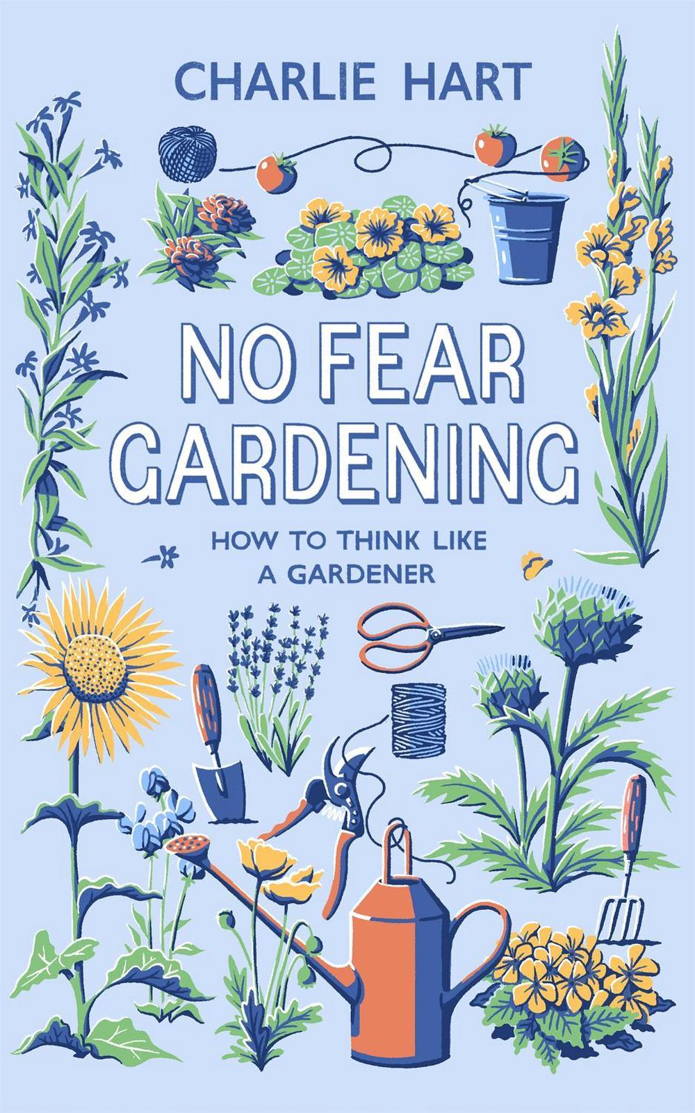 No Fear Gardening by Charlie Hart - ISBN: 9781472132413