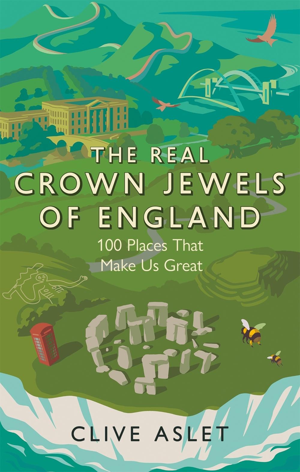 The Real Crown Jewels of England by Clive Aslet - ISBN: 9781472133748