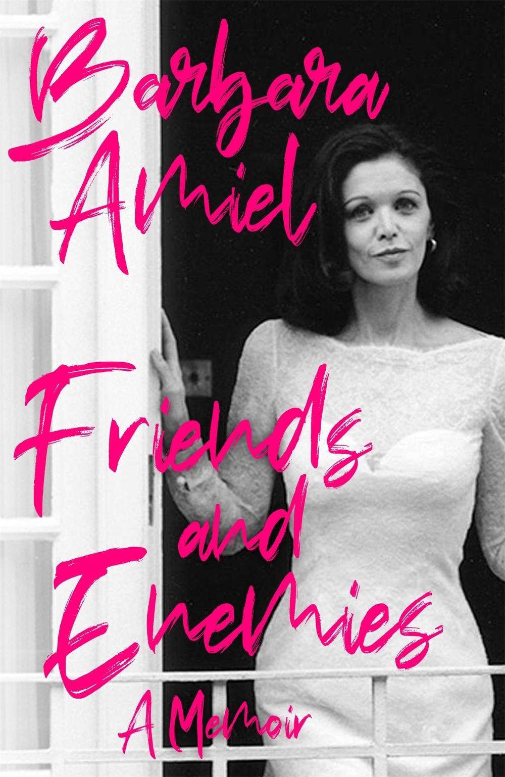 Friends and Enemies by Barbara Amiel - ISBN: 9781472134219