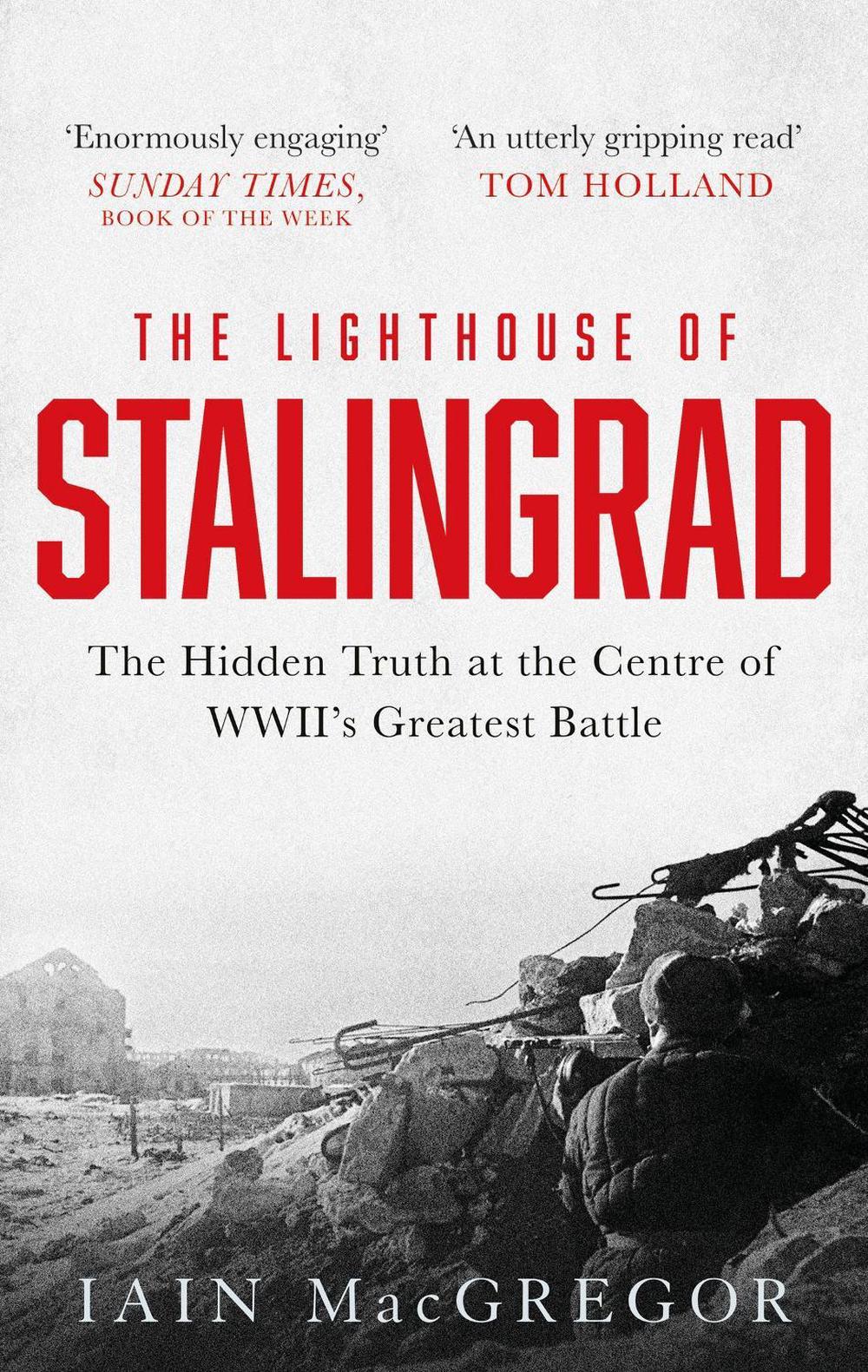 The Lighthouse of Stalingrad by Iain MacGregor - ISBN: 9781472135209