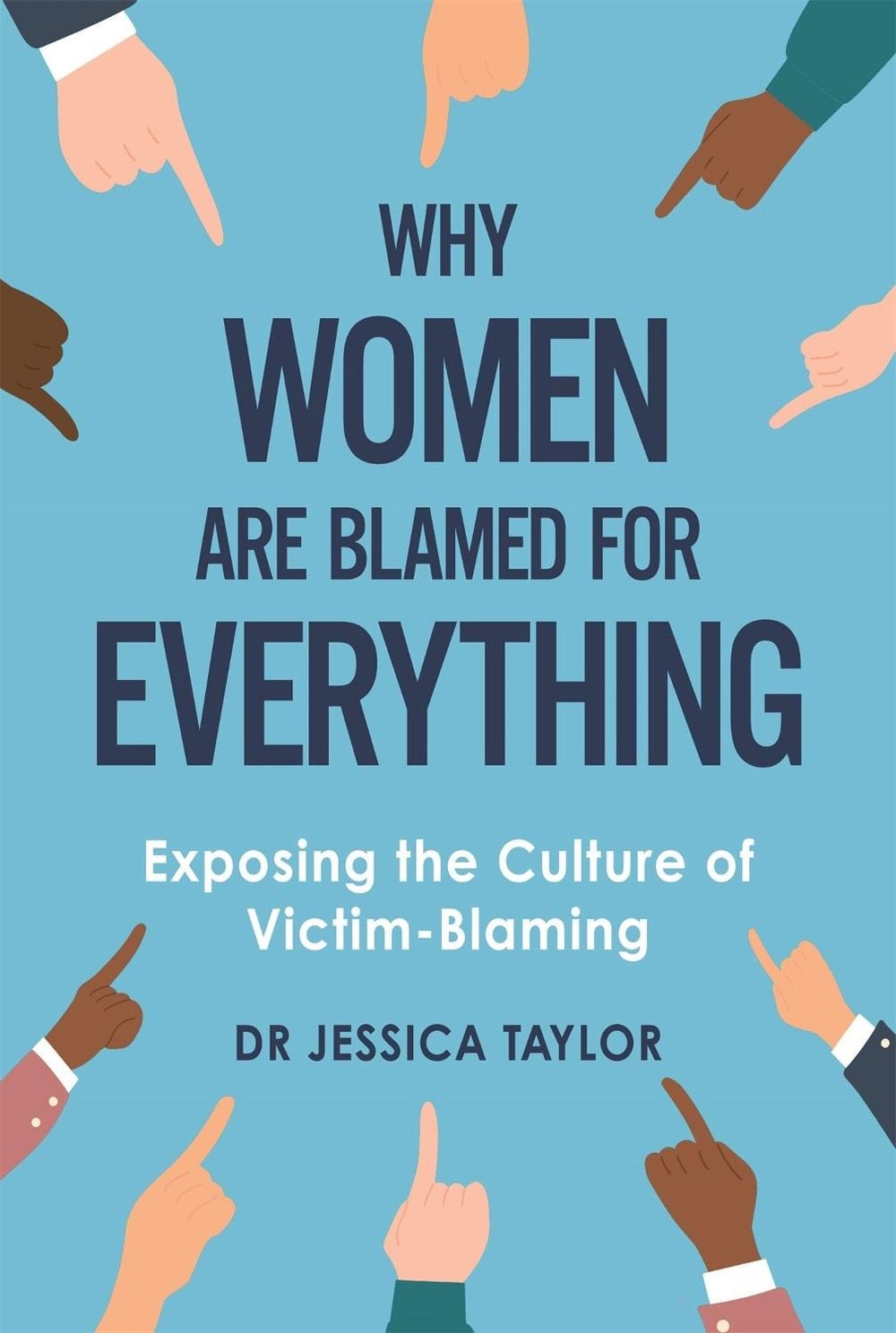 Why Women Are Blamed For Everything by Dr Jessica Taylor - ISBN: 9781472135469