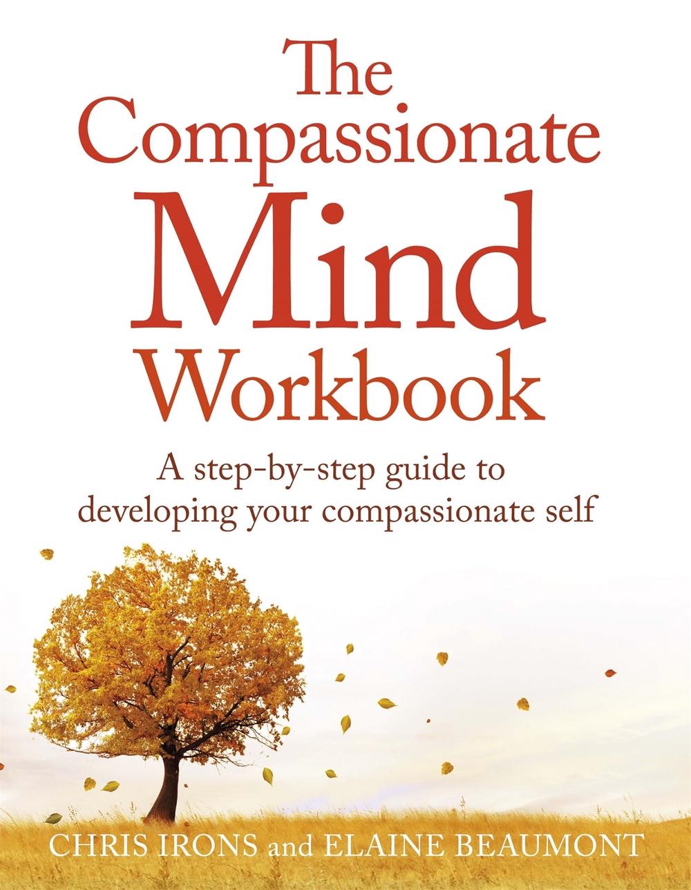 The Compassionate Mind Workbook by Chris Irons - ISBN: 9781472135902