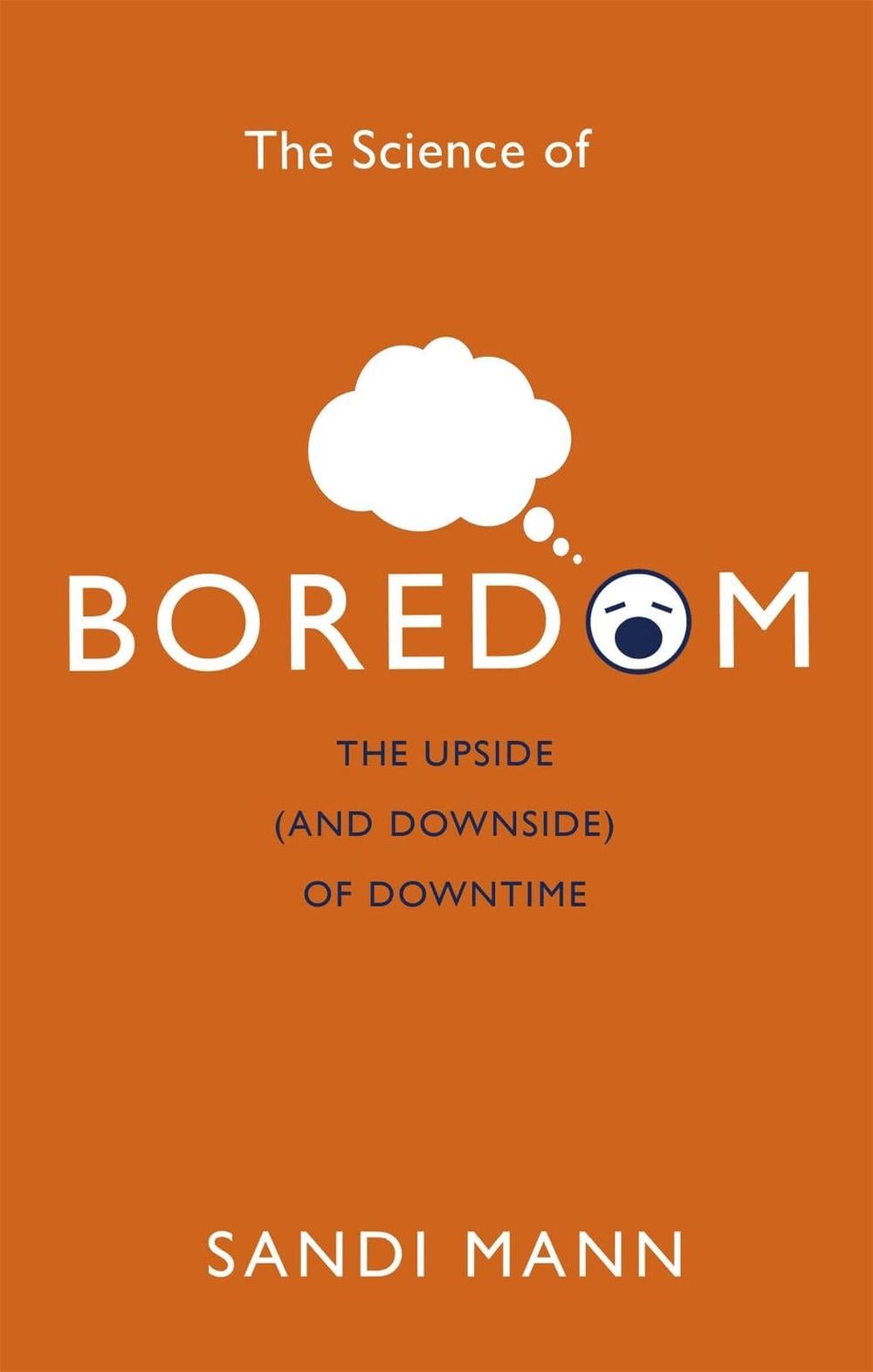 The Science of Boredom by Dr. Sandi Mann - ISBN: 9781472135988