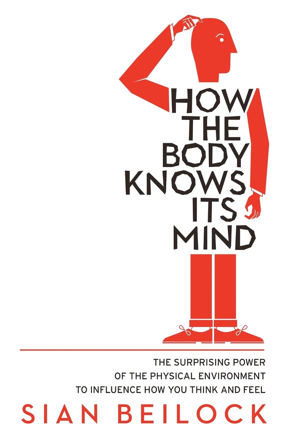 How The Body Knows Its Mind by Sian Beilock - ISBN: 9781472136060