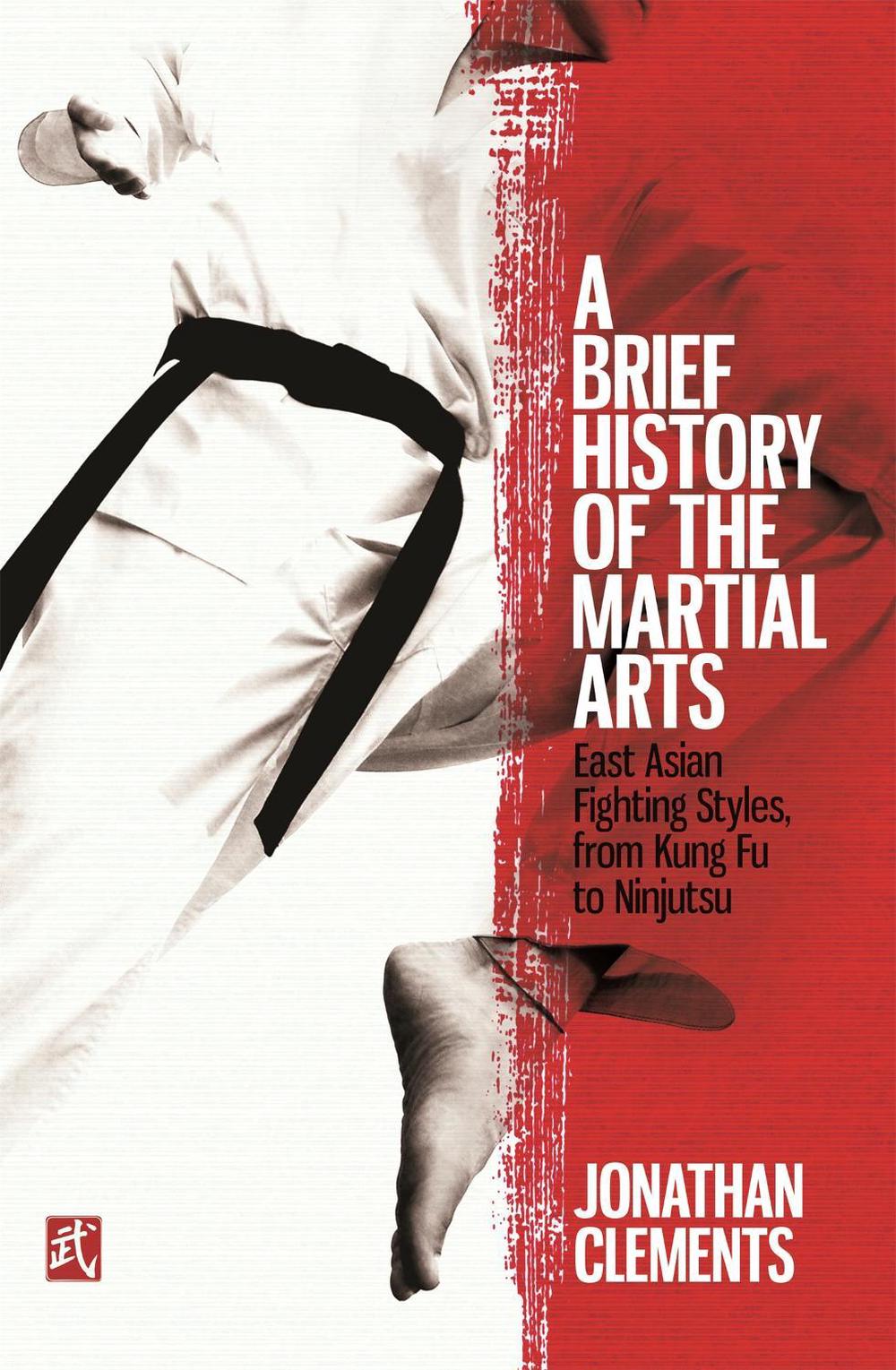 A Brief History of the Martial Arts by Jonathan Clements - ISBN: 9781472136466