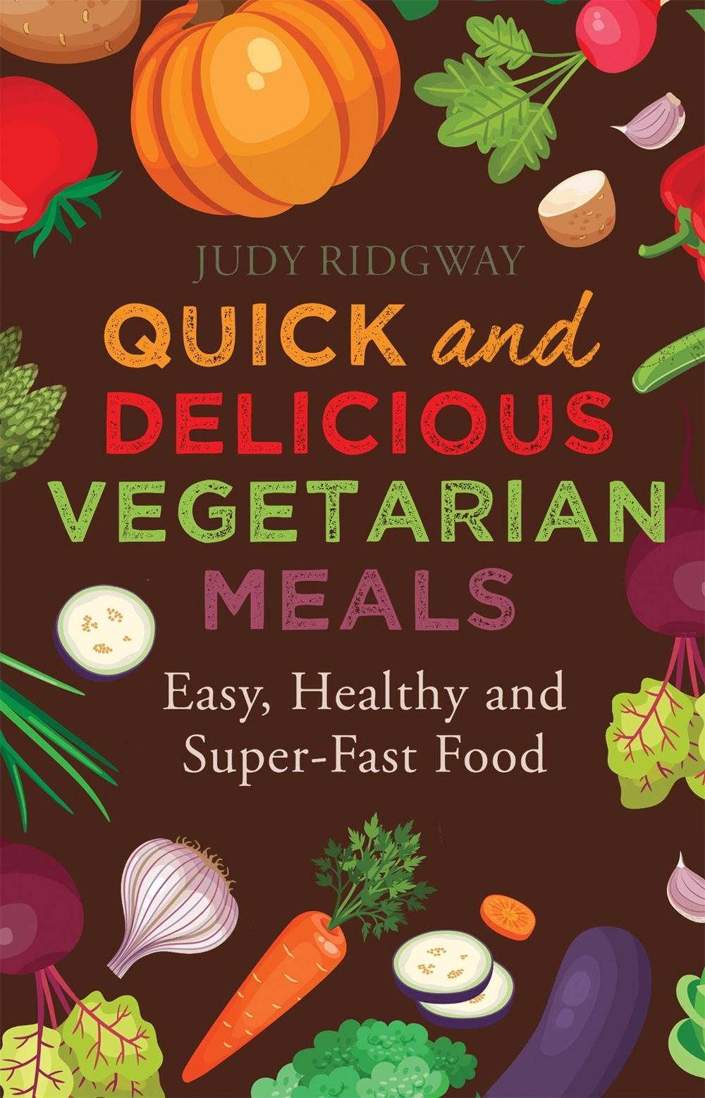Quick and Delicious Vegetarian Meals by Judy Ridgway - ISBN: 9781472136602
