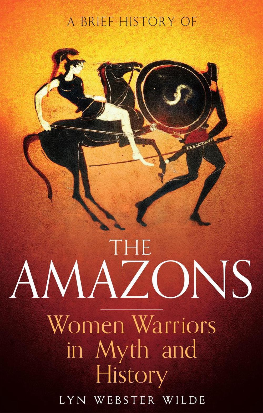 A Brief History of the Amazons, 9781472136770