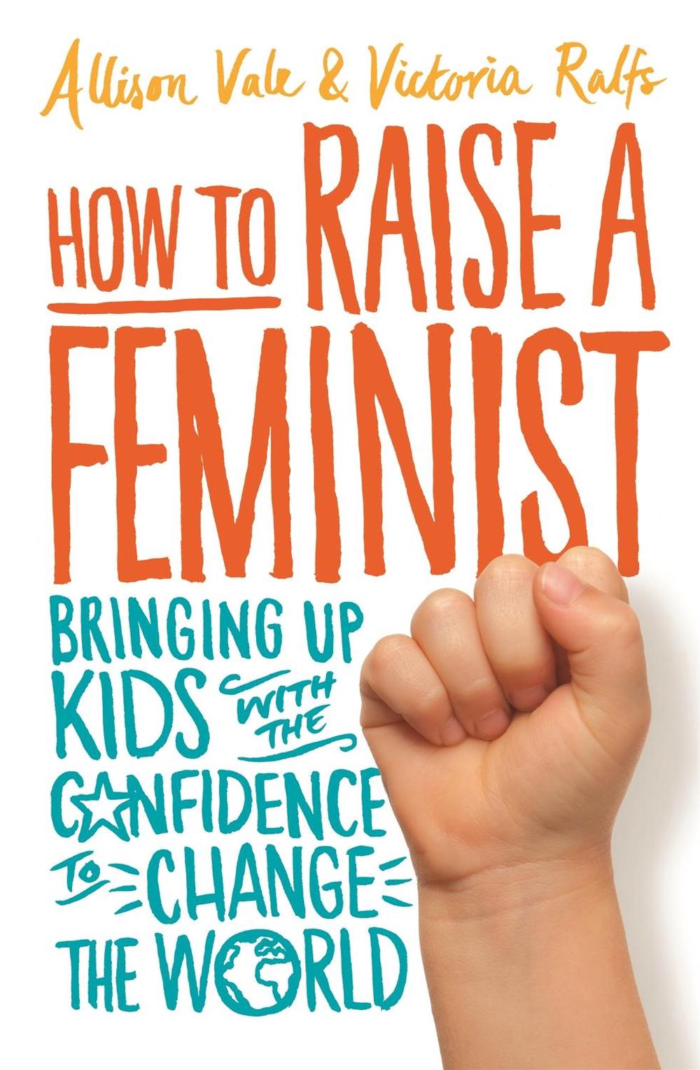How to Raise a Feminist by Allison Vale - ISBN: 9781472137081