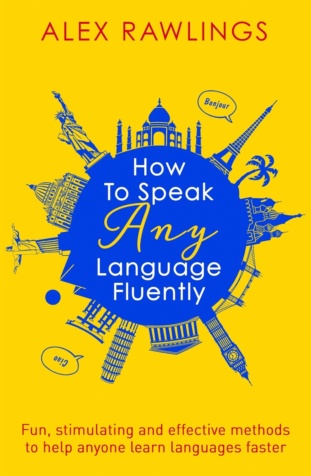 How to Speak Any Language Fluently by Alex Rawlings - ISBN: 9781472138569
