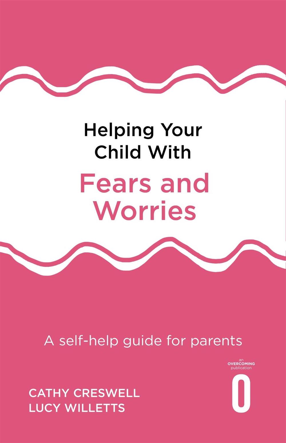 Helping Your Child with Fears and Worries 2nd Edition by Cathy Creswell - ISBN: 9781472138613