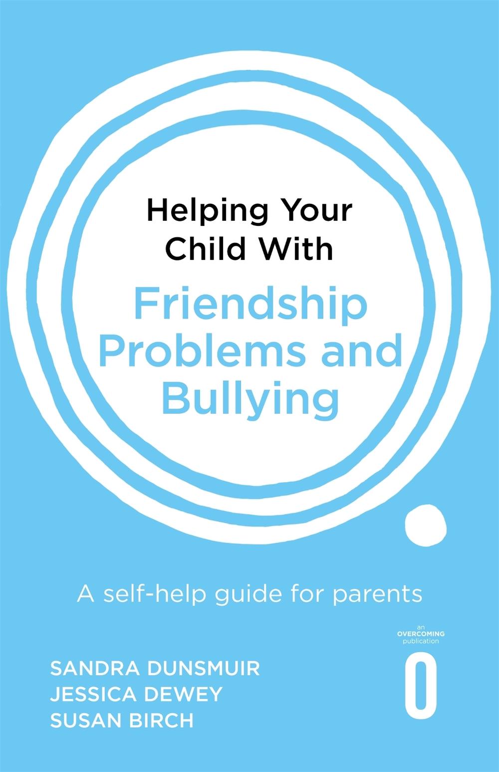 Helping Your Child with Friendship Problems and Bullying, 9781472138934