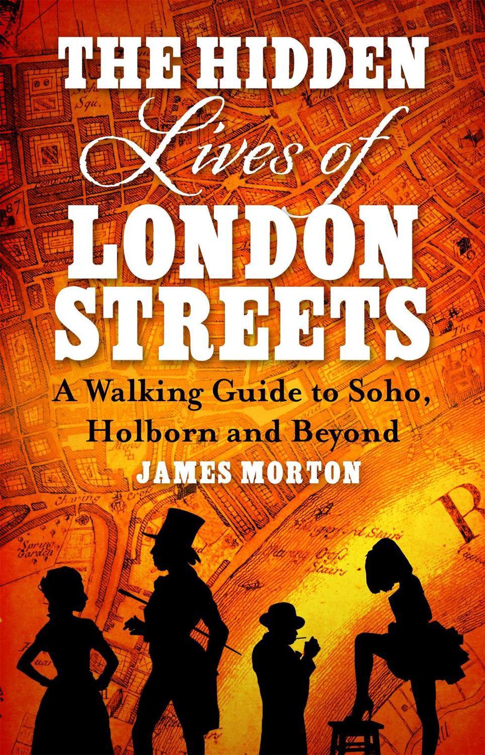 The Hidden Lives of London Streets by James Morton - ISBN: 9781472139269