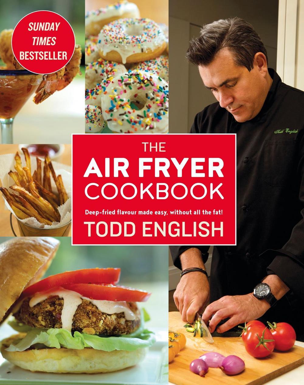 The Air Fryer Cookbook by Todd English - ISBN: 9781472139276