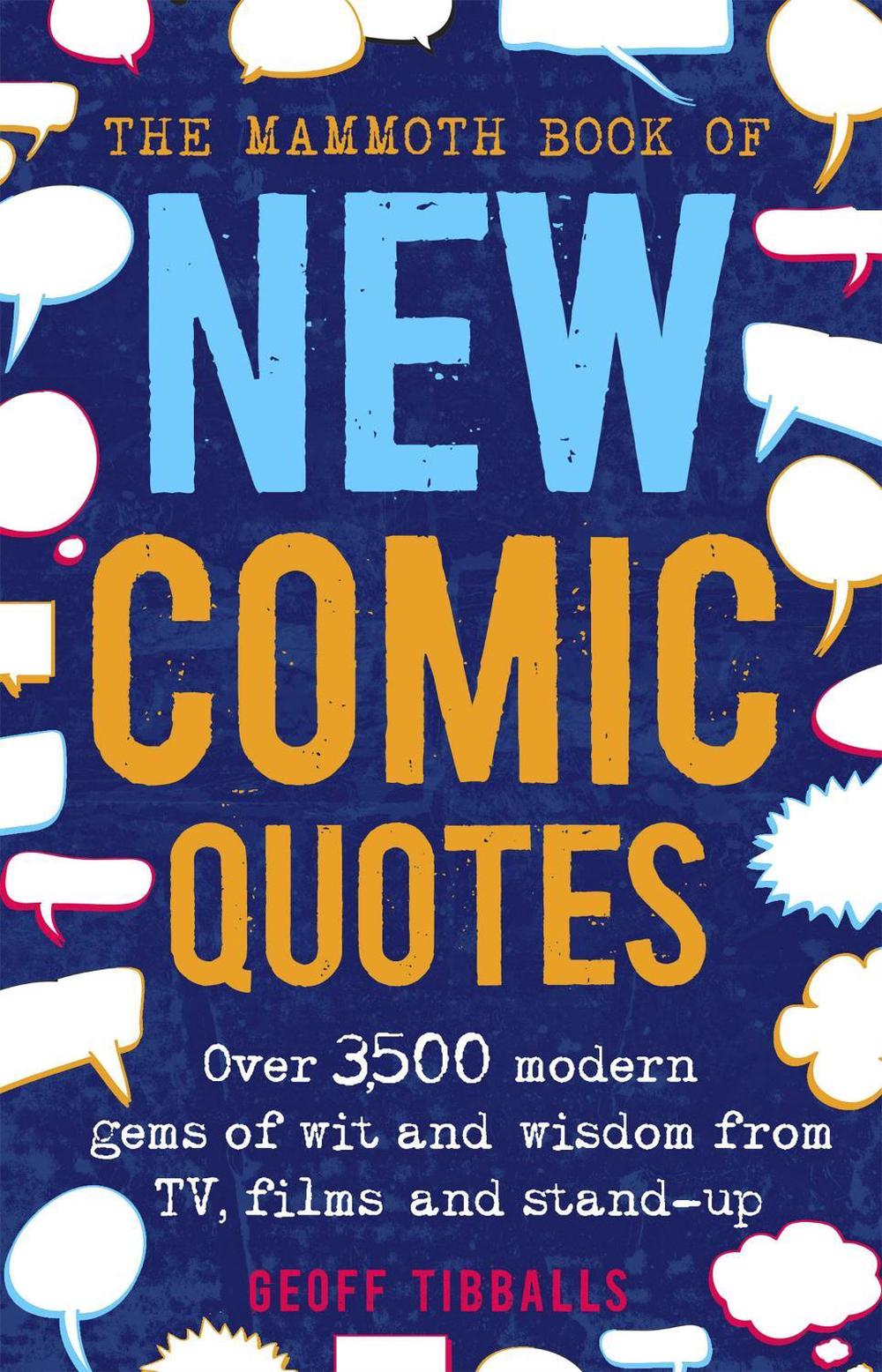 The Mammoth Book of New Comic Quotes by Geoff Tibballs - ISBN: 9781472139450