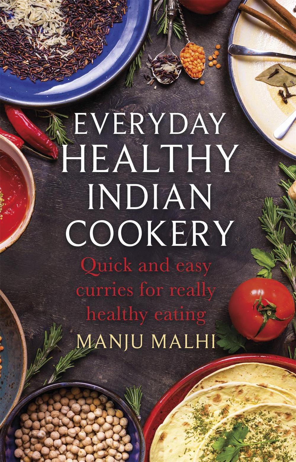 Everyday Healthy Indian Cookery by Manju Malhi - ISBN: 9781472139627