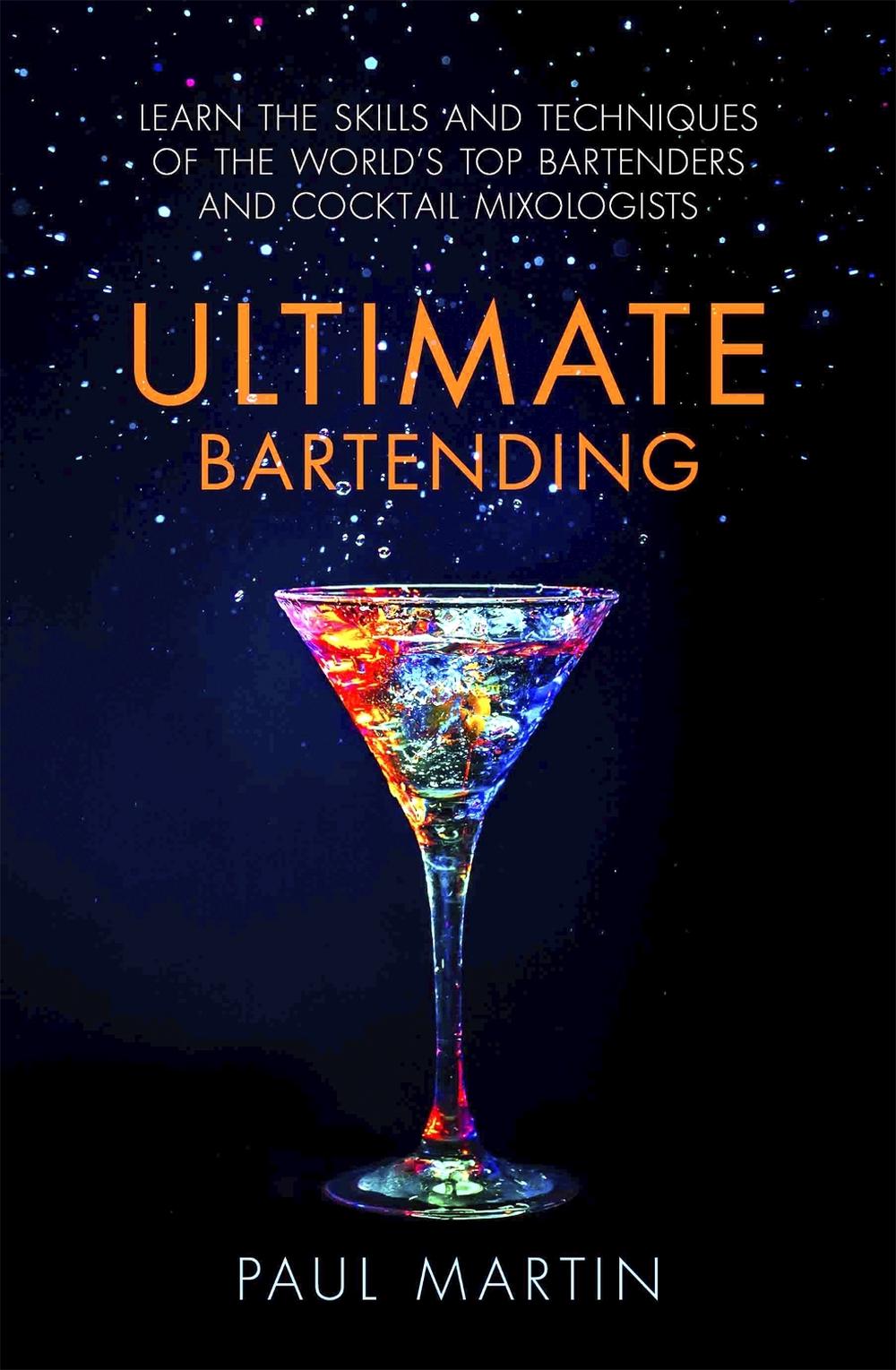 Ultimate Bartending by Mr Paul Martin - ISBN: 9781472139818