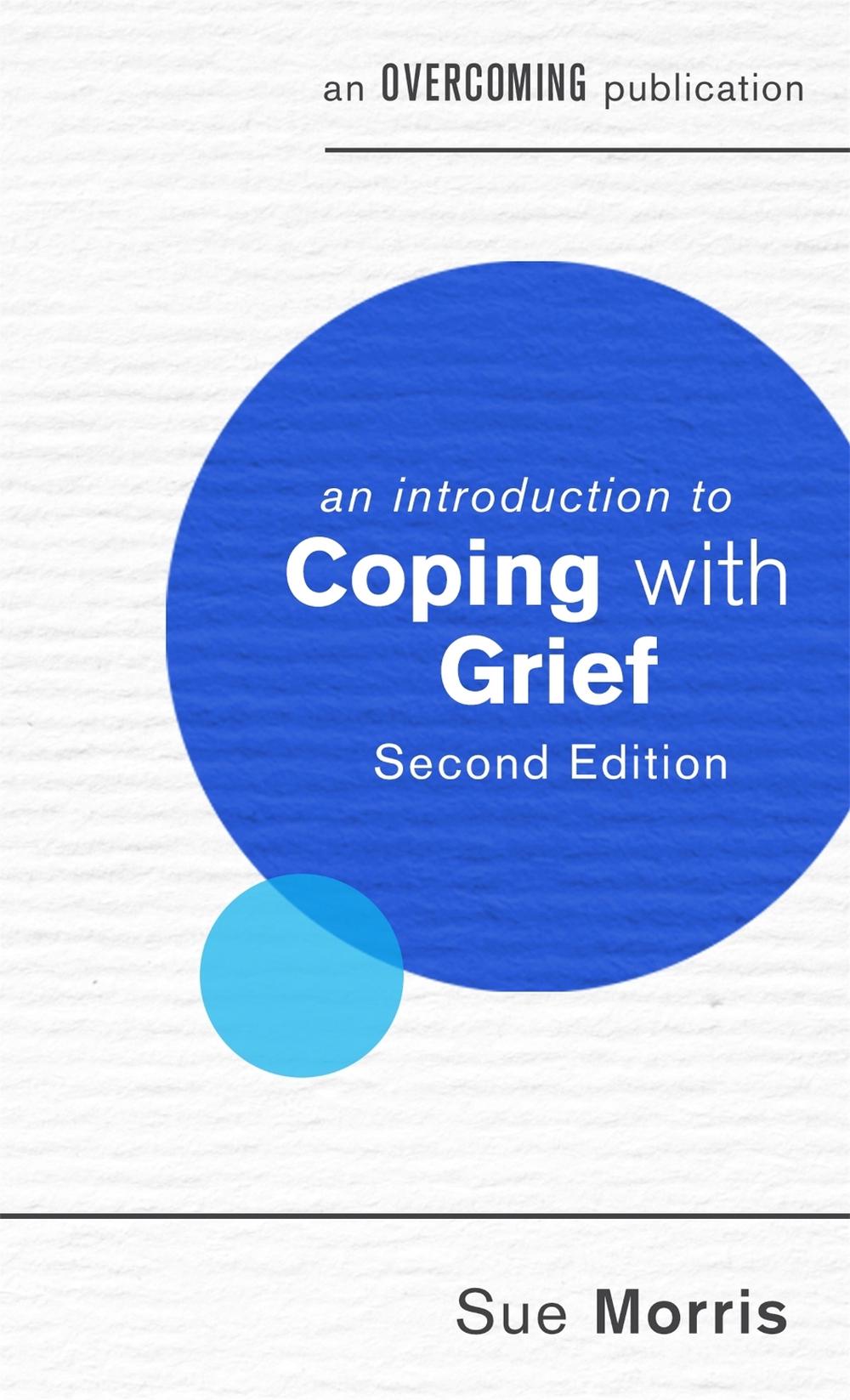 An Introduction to Coping with Grief by Sue Morris - ISBN: 9781472140081