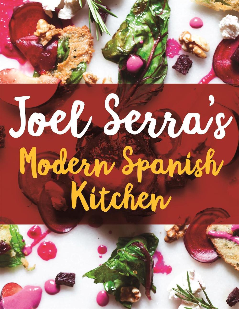Joel Serra's Modern Spanish Kitchen, 9781472140265