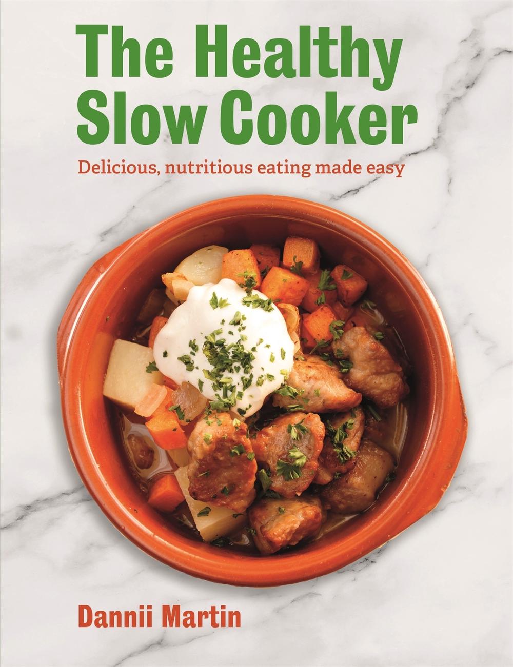 The Healthy Slow Cooker by Dannii Martin - ISBN: 9781472140463