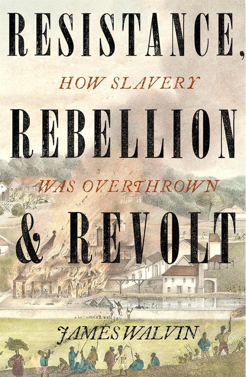 Resistance, Rebellion & Revolt by James Walvin - ISBN: 9781472141453