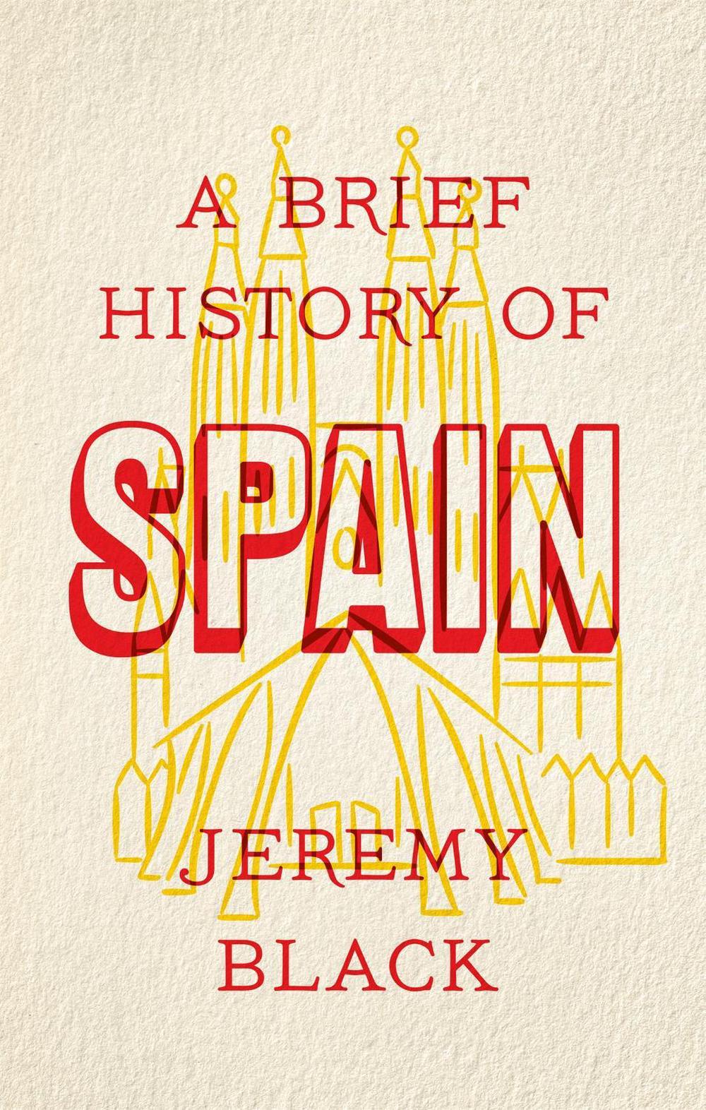 A Brief History of Spain by Jeremy Black - ISBN: 9781472141682