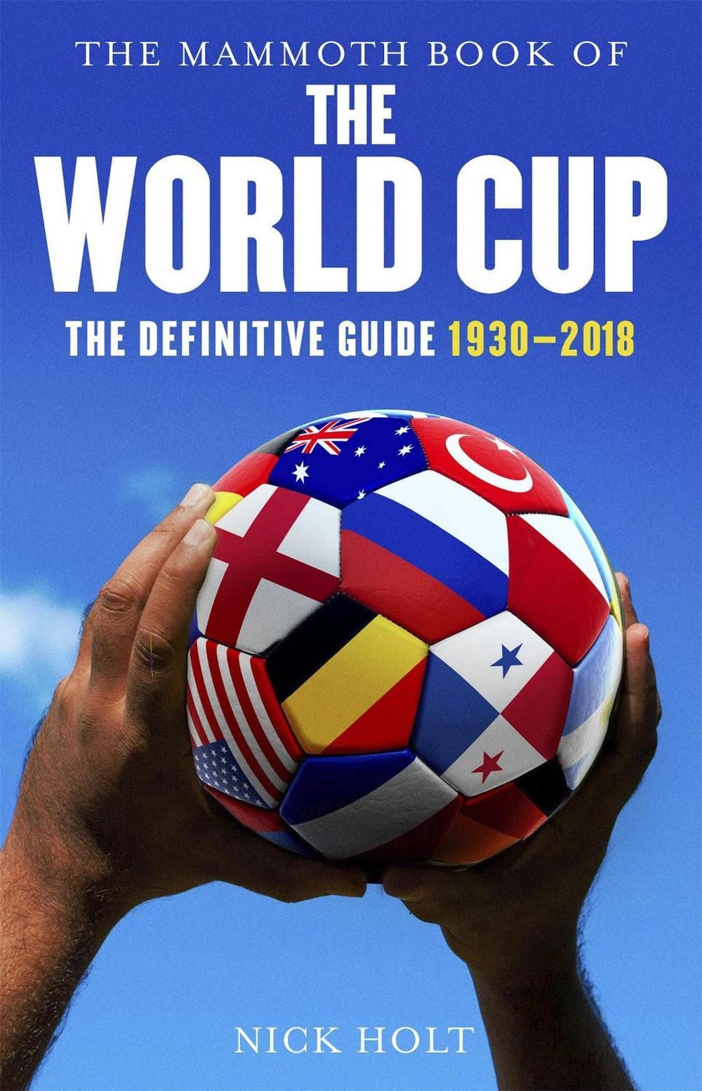 The Mammoth Book of The World Cup by Nick Holt - ISBN: 9781472141804