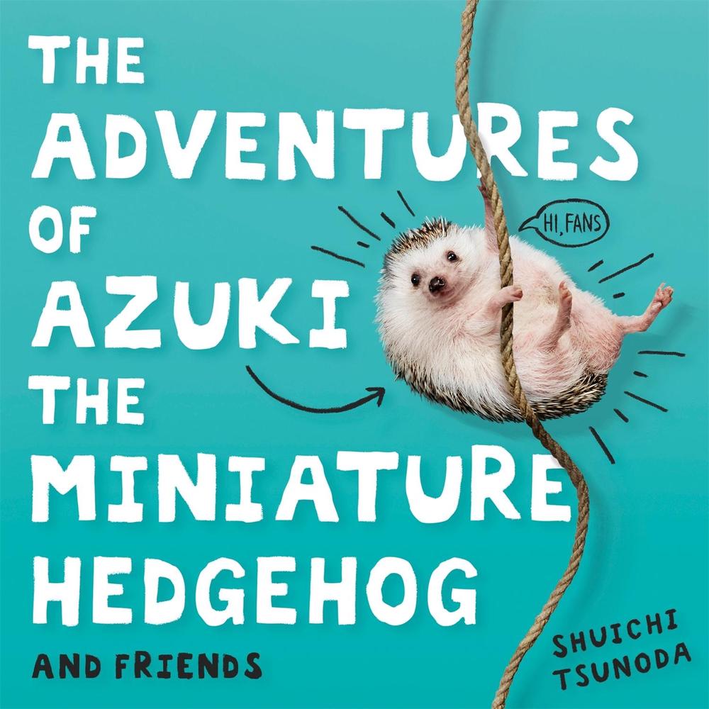 The Adventures of Azuki the Miniature Hedgehog and Friends, 9781472142993