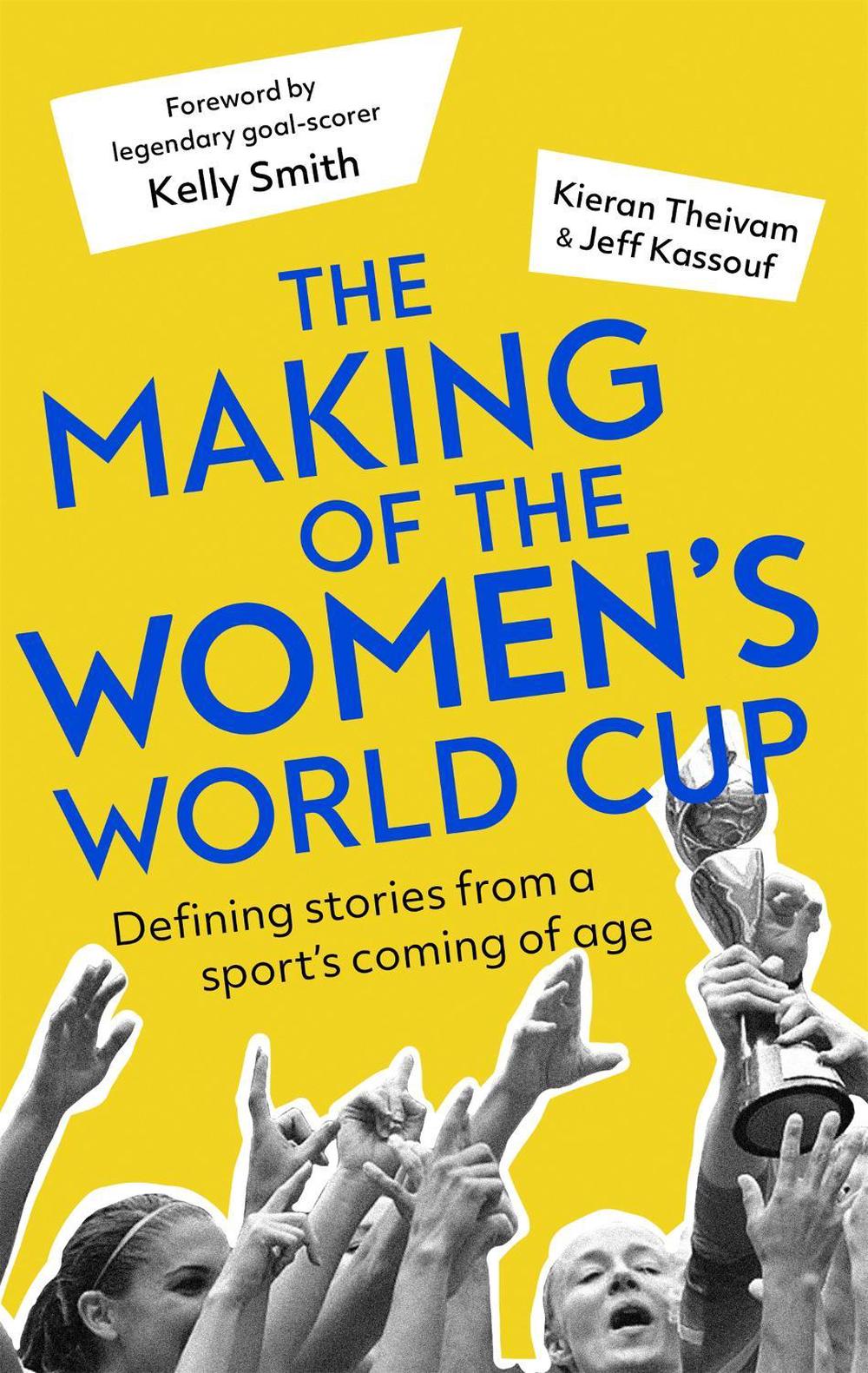 The Making of the Women's World Cup by Kieran Theivam - ISBN: 9781472143327