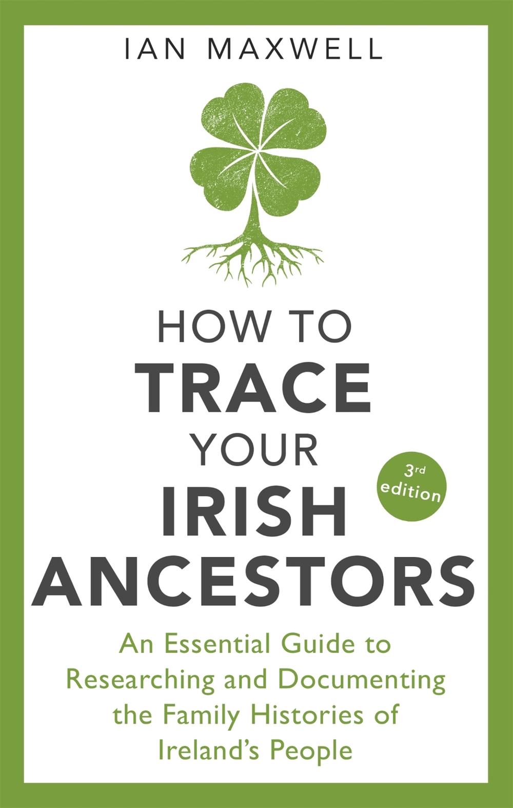How to Trace Your Irish Ancestors 3rd Edition, 9781472143358
