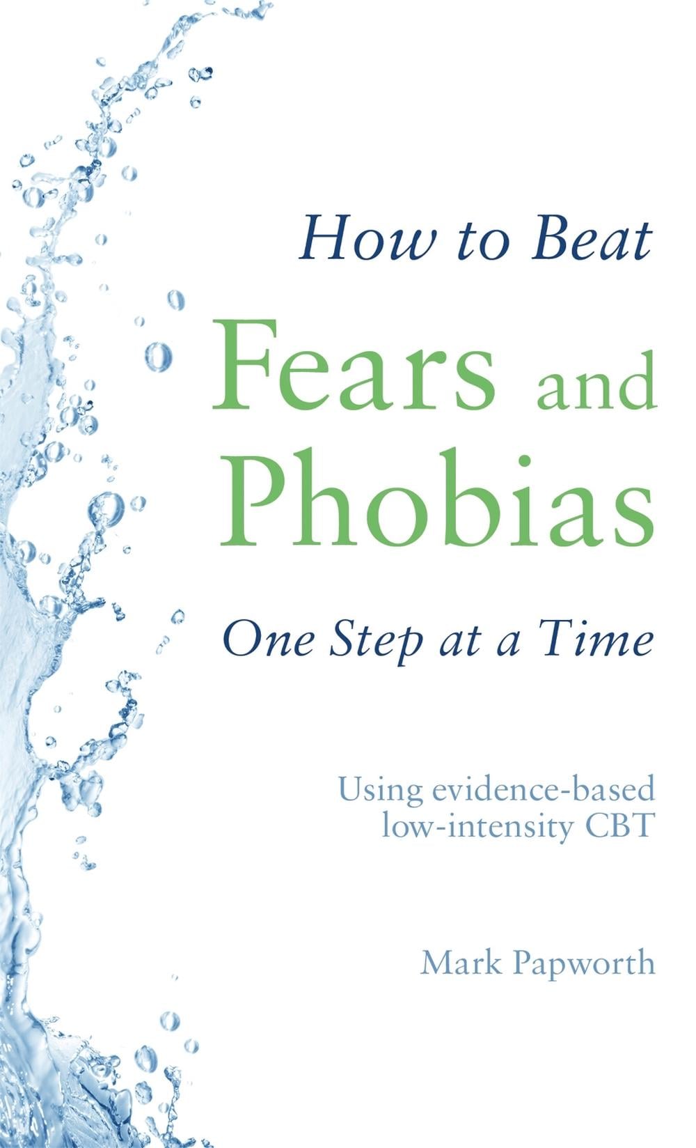 How to Beat Fears and Phobias by Mark Papworth - ISBN: 9781472143990