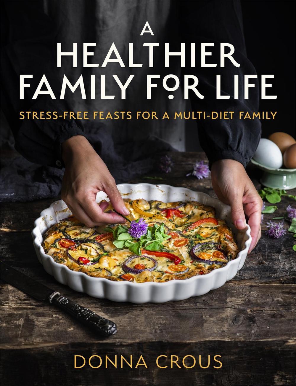 A Healthier Family for Life by Donna Crous - ISBN: 9781472144119