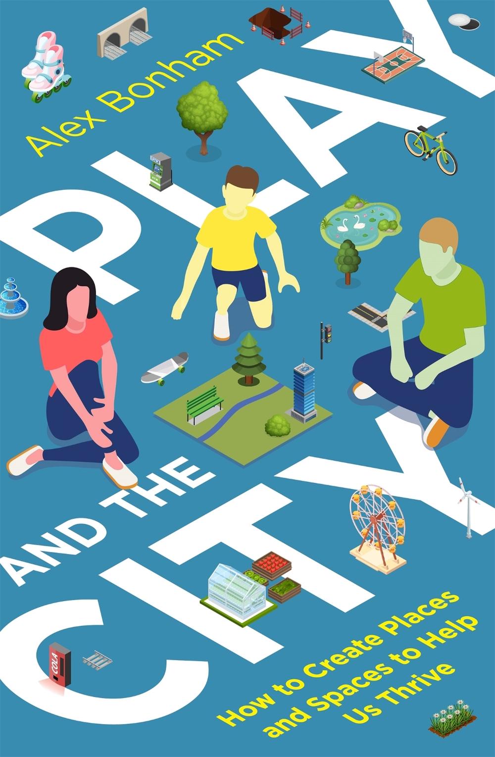 Play and the City by Alex Bonham - ISBN: 9781472144805