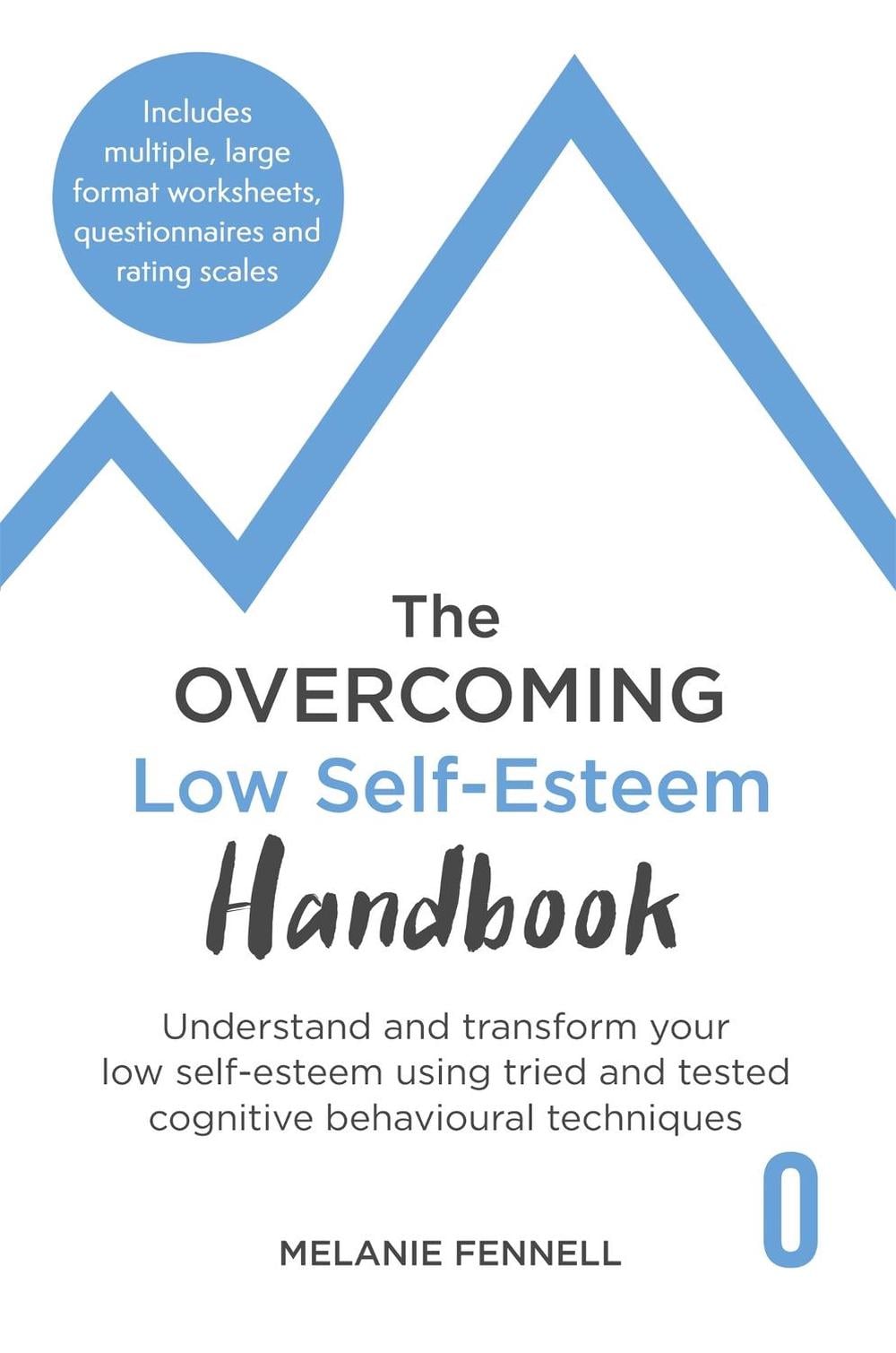 The Overcoming Low Self-esteem Handbook by Dr Melanie Fennell - ISBN: 9781472145376