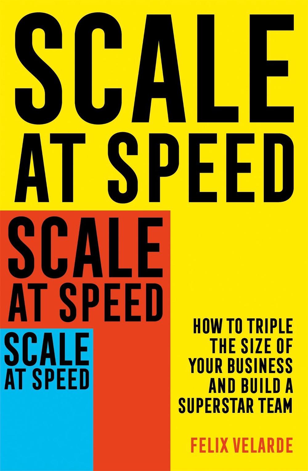Scale at Speed by Felix Velarde - ISBN: 9781472145895
