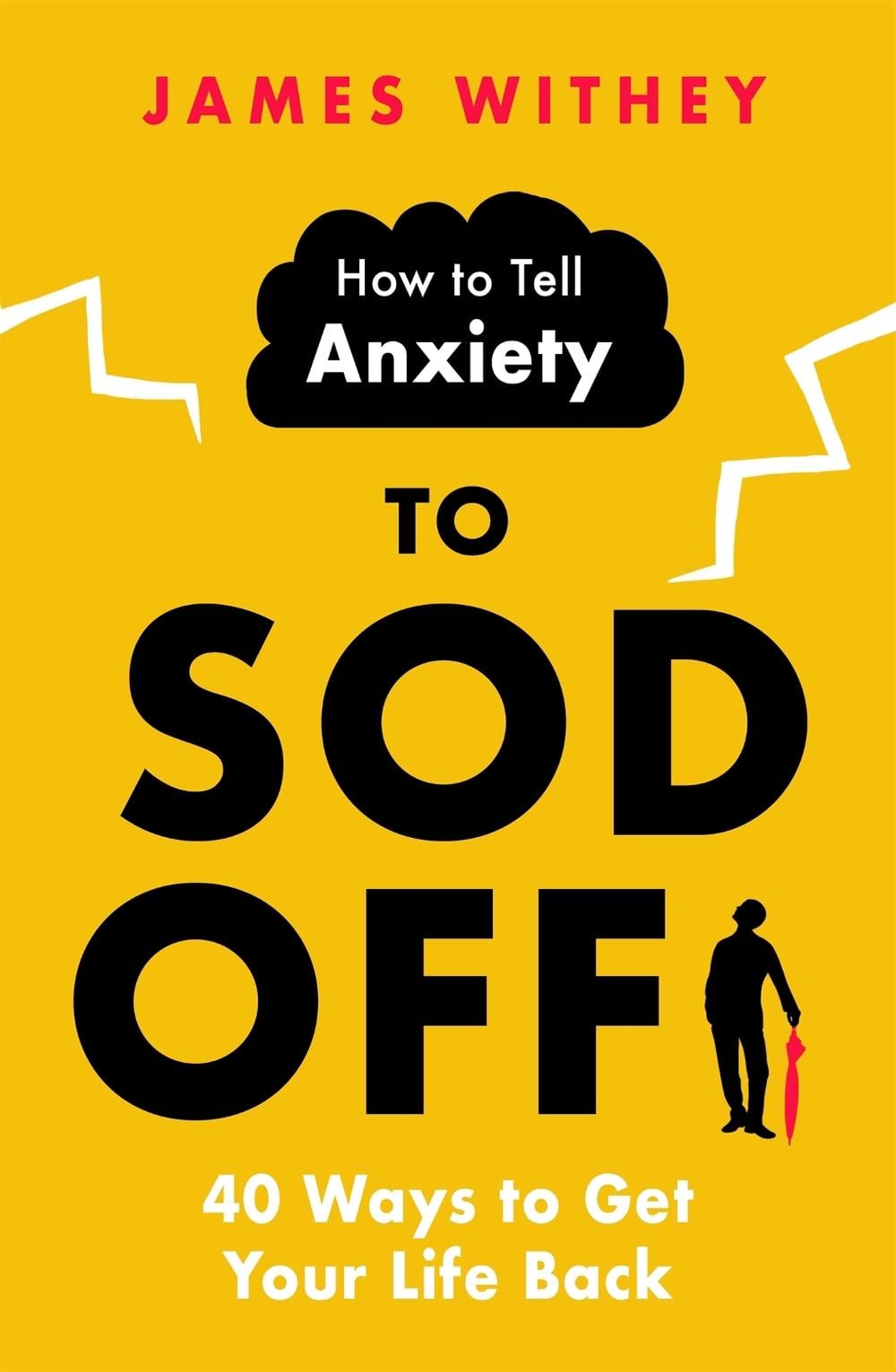 How to Tell Anxiety to Sod Off by James Withey - ISBN: 9781472146380